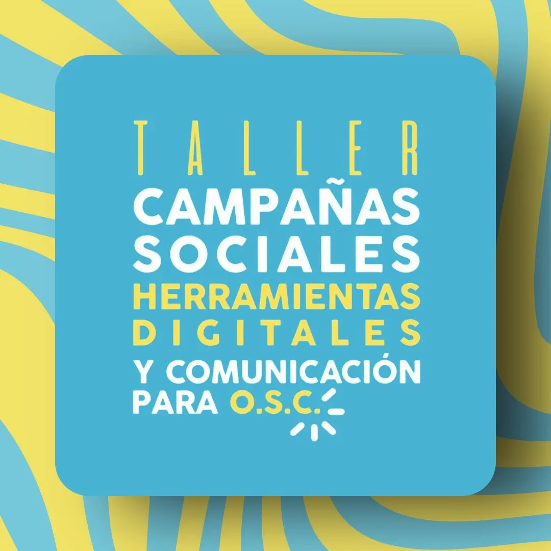 Portada con ondas de color amarillo y celeste con el texto: Taller de campañas sociales, herramientas digitales y comunicación para la organizaciones de la sociedad civil